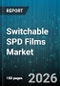 Switchable SPD Films Market - Global Forecast 2026-2032 - Product Thumbnail Image