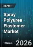 Spray Polyurea Elastomer Market - Global Forecast 2026-2032- Product Image