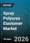 Spray Polyurea Elastomer Market - Global Forecast 2026-2032 - Product Thumbnail Image