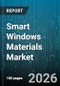 Smart Windows Materials Market - Global Forecast 2026-2032 - Product Image