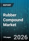 Rubber Compound Market - Global Forecast 2026-2032 - Product Thumbnail Image
