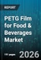 PETG Film for Food & Beverages Market - Global Forecast 2026-2032 - Product Image