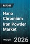 Nano Chromium Iron Powder Market - Global Forecast 2026-2032 - Product Thumbnail Image