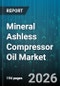 Mineral Ashless Compressor Oil Market - Global Forecast 2026-2032 - Product Image