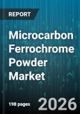 Microcarbon Ferrochrome Powder Market - Global Forecast 2026-2032- Product Image