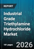 Industrial Grade Triethylamine Hydrochloride Market - Global Forecast 2026-2032- Product Image