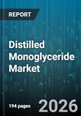 Distilled Monoglyceride Market - Global Forecast 2026-2032- Product Image