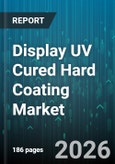 Display UV Cured Hard Coating Market - Global Forecast 2026-2032- Product Image