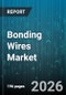 Bonding Wires Market - Global Forecast 2026-2032 - Product Thumbnail Image