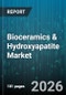 Bioceramics & Hydroxyapatite Market - Global Forecast 2026-2032 - Product Thumbnail Image