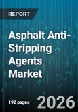 Asphalt Anti-Stripping Agents Market - Global Forecast 2026-2032- Product Image