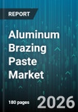 Aluminum Brazing Paste Market - Global Forecast 2026-2032- Product Image