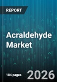 Acraldehyde Market - Global Forecast 2026-2032- Product Image