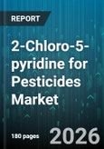 2-Chloro-5-pyridine for Pesticides Market - Global Forecast 2026-2032- Product Image