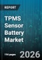 TPMS Sensor Battery Market - Global Forecast 2026-2032 - Product Thumbnail Image