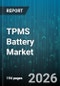TPMS Battery Market - Global Forecast 2026-2032 - Product Thumbnail Image