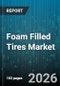 Foam Filled Tires Market - Global Forecast 2026-2032 - Product Image