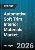 Automotive Soft Trim Interior Materials Market - Global Forecast 2026-2032- Product Image