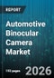 Automotive Binocular Camera Market - Global Forecast 2026-2032 - Product Image