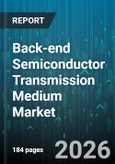 Back-end Semiconductor Transmission Medium Market - Global Forecast 2026-2032- Product Image