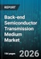 Back-end Semiconductor Transmission Medium Market - Global Forecast 2026-2032 - Product Thumbnail Image