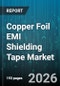 Copper Foil EMI Shielding Tape Market - Global Forecast 2026-2032 - Product Thumbnail Image