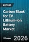 Carbon Black for EV Lithium-ion Battery Market - Global Forecast 2026-2032 - Product Thumbnail Image