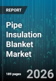 Pipe Insulation Blanket Market - Global Forecast 2026-2032- Product Image