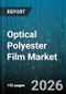 Optical Polyester Film Market - Global Forecast 2026-2032 - Product Image