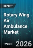 Rotary Wing Air Ambulance Market - Global Forecast 2026-2032- Product Image