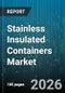 Stainless Insulated Containers Market - Global Forecast 2026-2032 - Product Thumbnail Image