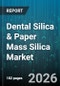 Dental Silica & Paper Mass Silica Market - Global Forecast 2026-2032 - Product Image