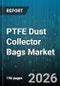 PTFE Dust Collector Bags Market - Global Forecast 2026-2032 - Product Thumbnail Image