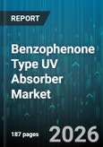 Benzophenone Type UV Absorber Market - Global Forecast 2026-2032- Product Image