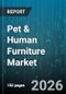 Pet & Human Furniture Market - Global Forecast 2026-2032 - Product Image