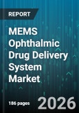 MEMS Ophthalmic Drug Delivery System Market - Global Forecast 2026-2032- Product Image