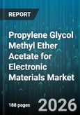 Propylene Glycol Methyl Ether Acetate for Electronic Materials Market - Global Forecast 2026-2032- Product Image
