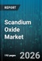 Scandium Oxide Market - Global Forecast 2026-2032 - Product Image