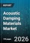 Acoustic Damping Materials Market - Global Forecast 2026-2032 - Product Thumbnail Image