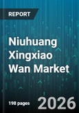 Niuhuang Xingxiao Wan Market - Global Forecast 2026-2032- Product Image