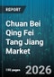 Chuan Bei Qing Fei Tang Jiang Market - Global Forecast 2026-2032 - Product Thumbnail Image