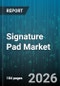 Signature Pad Market - Global Forecast 2026-2032 - Product Thumbnail Image