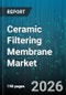 Ceramic Filtering Membrane Market - Global Forecast 2026-2032 - Product Image
