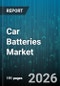 Car Batteries Market - Global Forecast 2026-2032 - Product Thumbnail Image