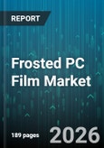Frosted PC Film Market - Global Forecast 2026-2032- Product Image
