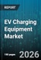 EV Charging Equipment Market - Global Forecast 2026-2032 - Product Thumbnail Image