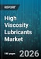 High Viscosity Lubricants Market - Global Forecast 2026-2032 - Product Thumbnail Image