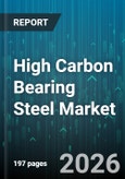 High Carbon Bearing Steel Market - Global Forecast 2026-2032- Product Image
