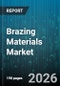 Brazing Materials Market - Global Forecast 2026-2032 - Product Image