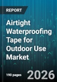 Airtight Waterproofing Tape for Outdoor Use Market - Global Forecast 2026-2032- Product Image